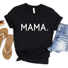 Load image into Gallery viewer, MAMA ♥™ Tee