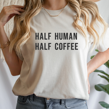 Load image into Gallery viewer, Half Human Half Coffee