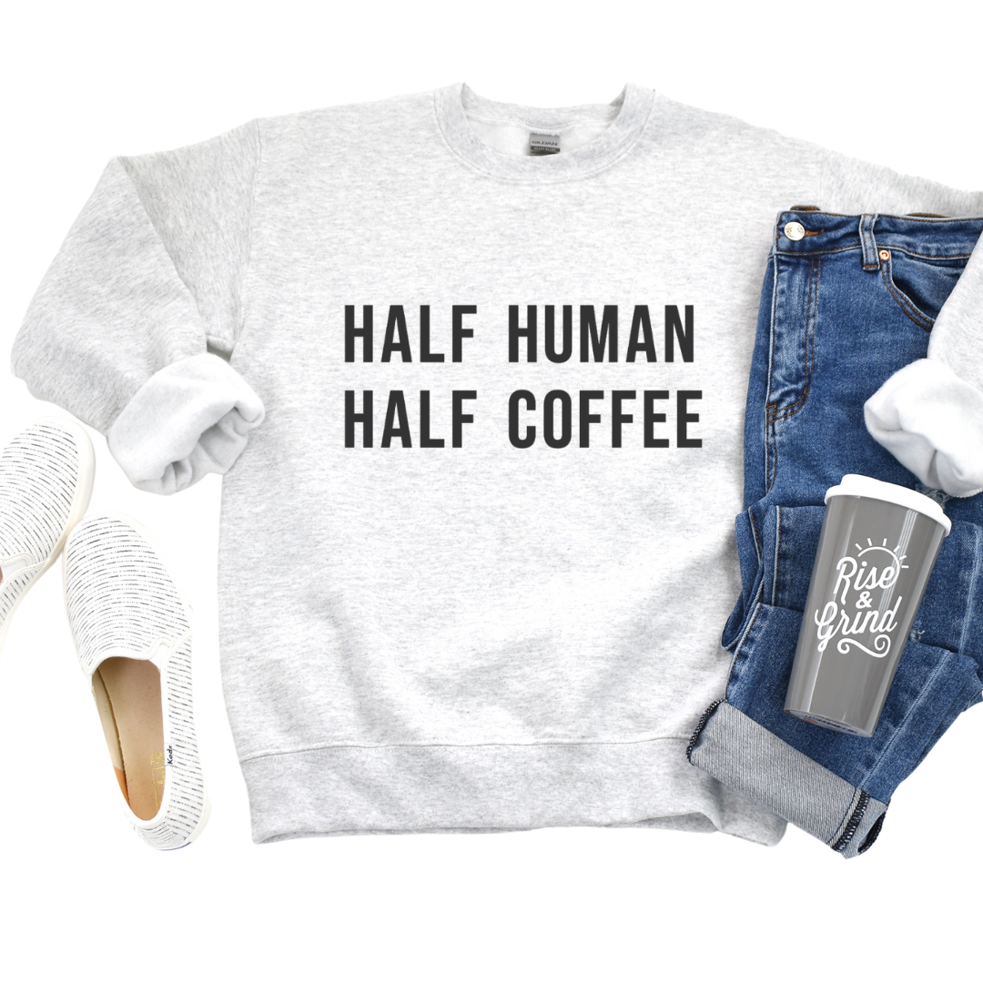 Half coffee discount half human sweatshirt